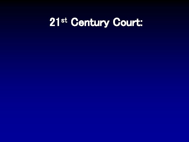 21 st Century Court: 