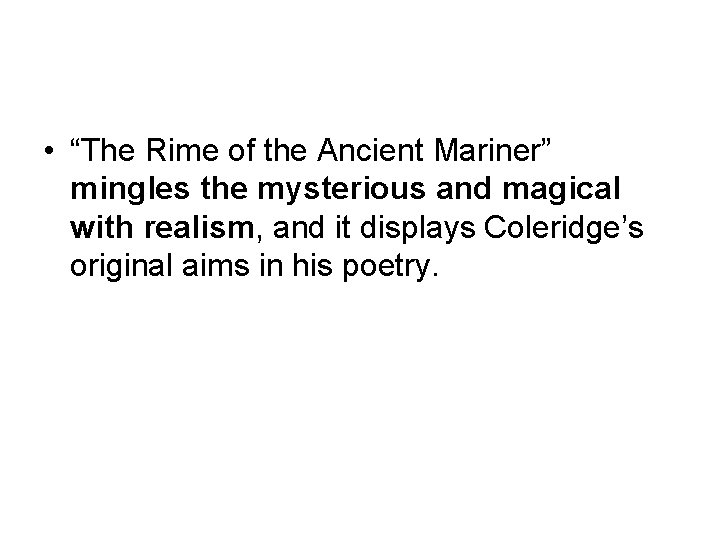  • “The Rime of the Ancient Mariner” mingles the mysterious and magical with