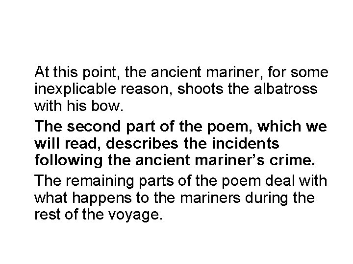 At this point, the ancient mariner, for some inexplicable reason, shoots the albatross with
