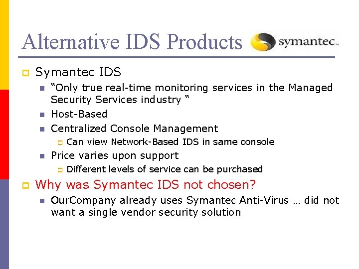 Alternative IDS Products p Symantec IDS n n n “Only true real-time monitoring services