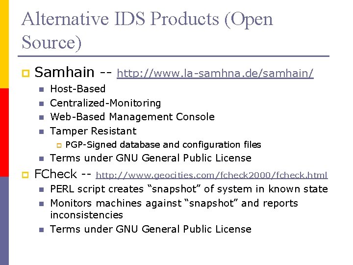 Alternative IDS Products (Open Source) p Samhain -n n Host-Based Centralized-Monitoring Web-Based Management Console