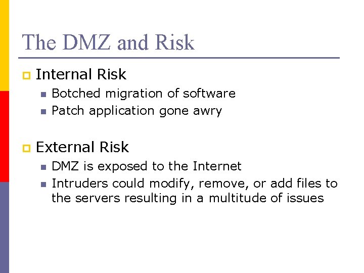 The DMZ and Risk p Internal Risk n n p Botched migration of software