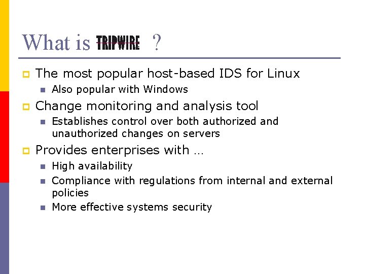 What is p The most popular host-based IDS for Linux n p Also popular