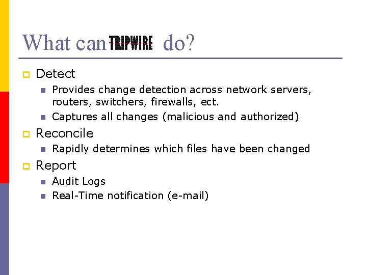 What can p Detect n n p Provides change detection across network servers, routers,