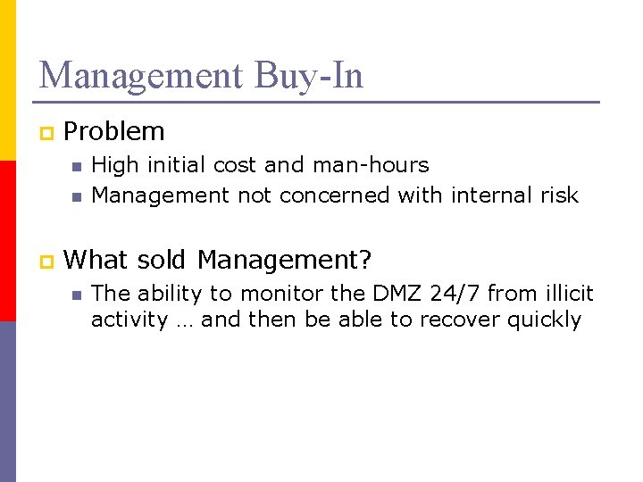 Management Buy-In p Problem n n p High initial cost and man-hours Management not