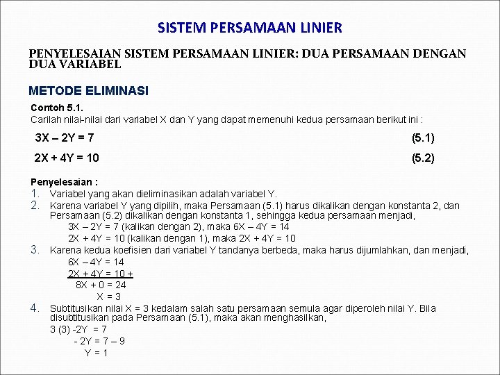 SISTEM PERSAMAAN LINIER PENYELESAIAN SISTEM PERSAMAAN LINIER: DUA PERSAMAAN DENGAN DUA VARIABEL METODE ELIMINASI SISTEM PERSAMAAN LINIER PENYELESAIAN SISTEM PERSAMAAN LINIER: DUA PERSAMAAN DENGAN DUA VARIABEL METODE ELIMINASI