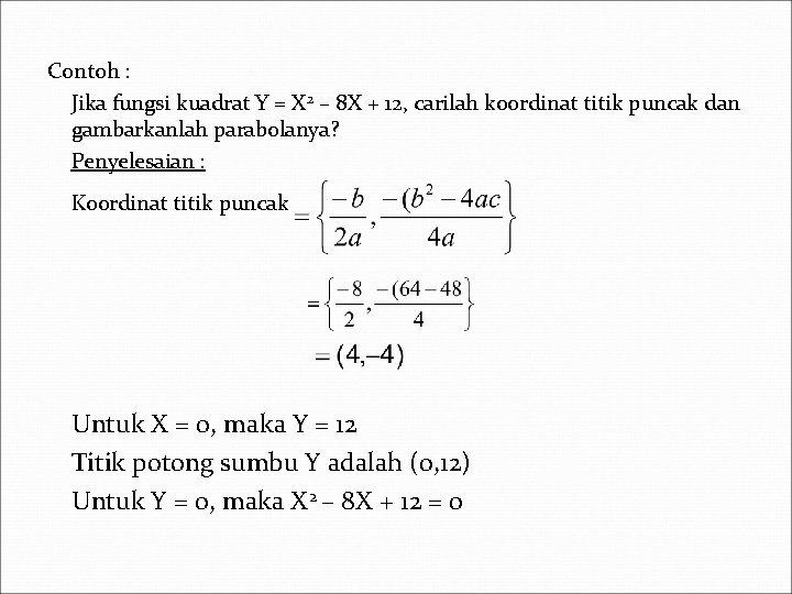 Contoh : Jika fungsi kuadrat Y = X 2 – 8 X + 12,