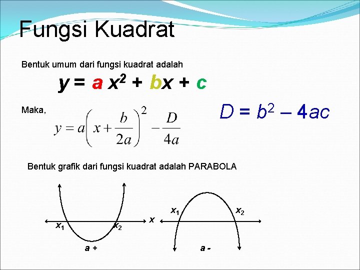 Fungsi Kuadrat Bentuk umum dari fungsi kuadrat adalah y = a x 2 +