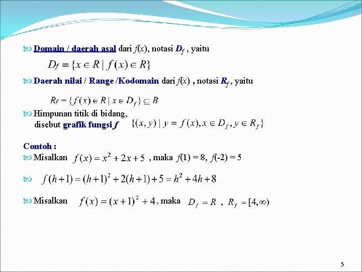  Domain / daerah asal dari f(x), notasi Df , yaitu Daerah nilai /