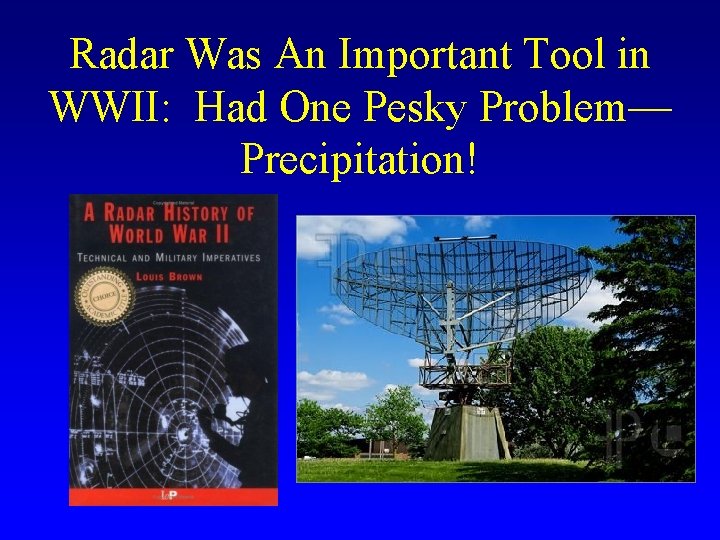 Radar Was An Important Tool in WWII: Had One Pesky Problem— Precipitation! 