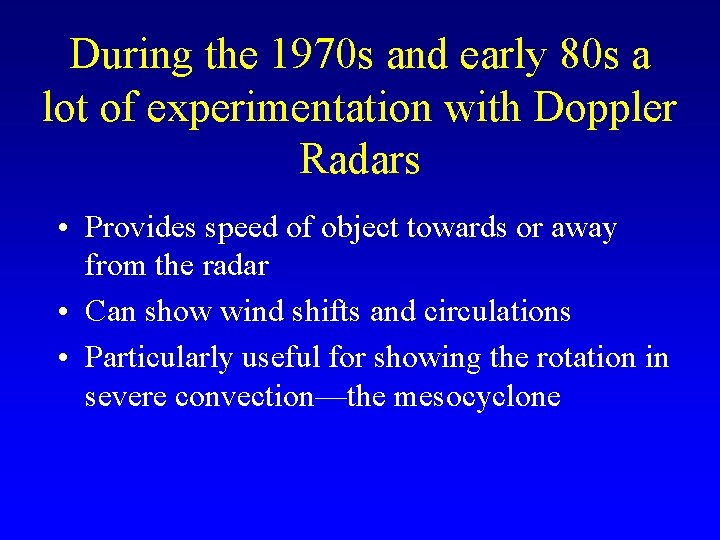 During the 1970 s and early 80 s a lot of experimentation with Doppler