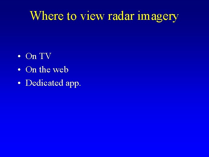 Where to view radar imagery • On TV • On the web • Dedicated