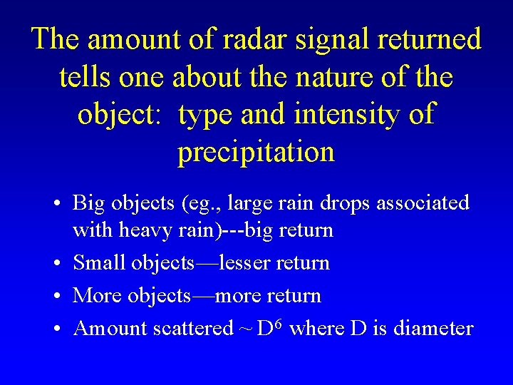 The amount of radar signal returned tells one about the nature of the object: