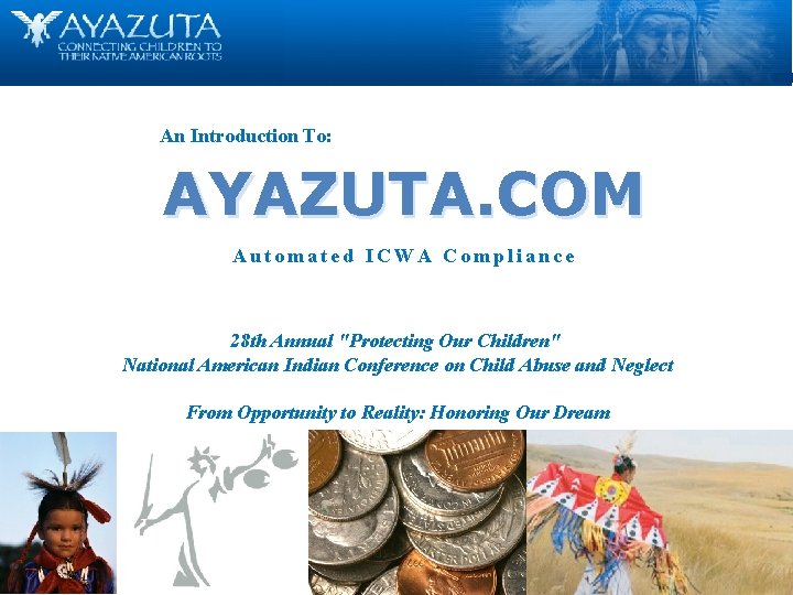 An Introduction To: AYAZUTA. COM Automated ICWA Compliance 28 th Annual "Protecting Our Children"