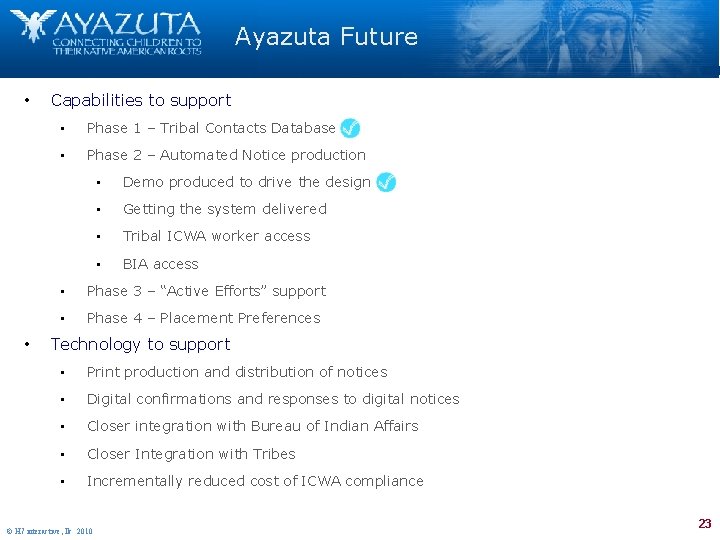 Ayazuta Future • • Capabilities to support • Phase 1 – Tribal Contacts Database
