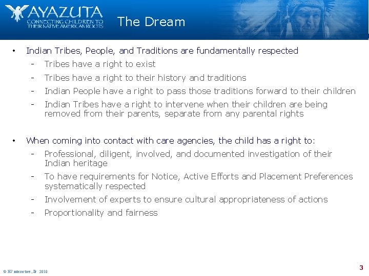 The Dream • • Indian Tribes, People, and Traditions are fundamentally respected Tribes have