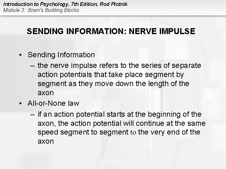 Introduction to Psychology, 7 th Edition, Rod Plotnik Module 3: Brain’s Building Blocks SENDING