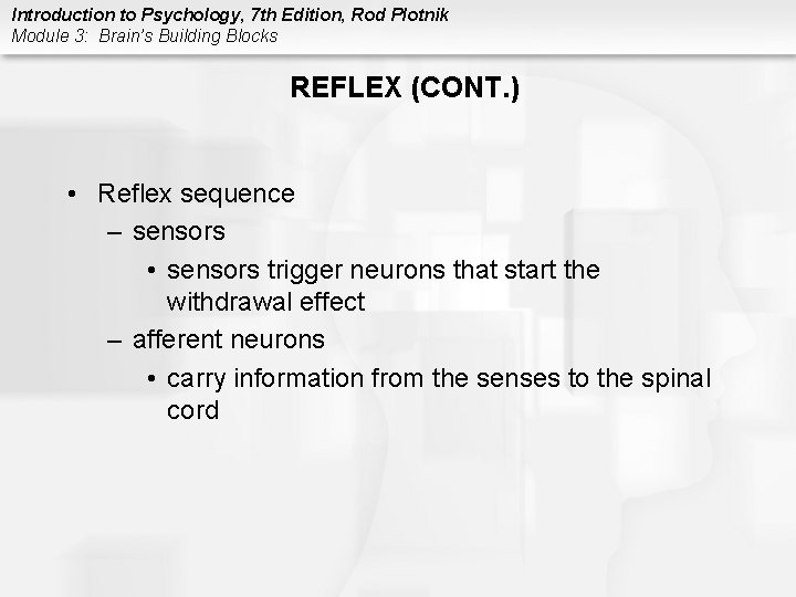 Introduction to Psychology, 7 th Edition, Rod Plotnik Module 3: Brain’s Building Blocks REFLEX