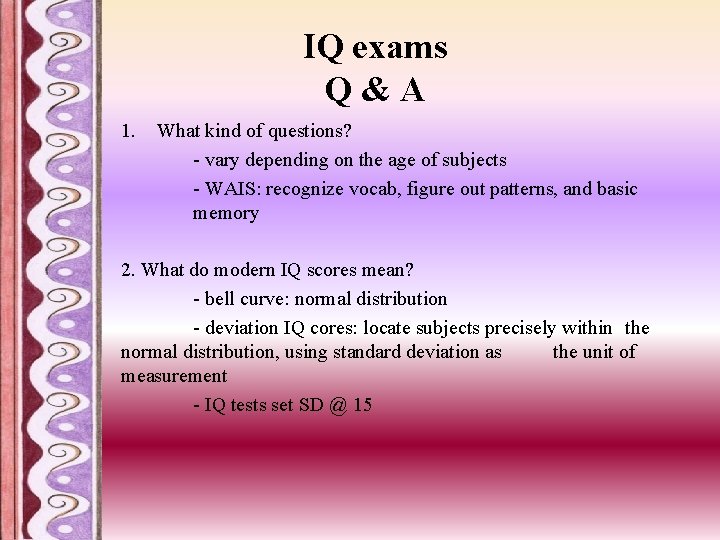 IQ exams Q&A 1. What kind of questions? - vary depending on the age