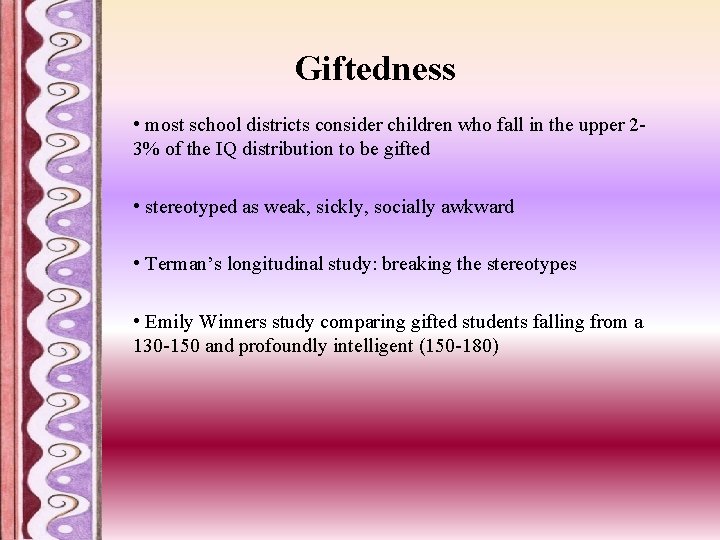 Giftedness • most school districts consider children who fall in the upper 23% of