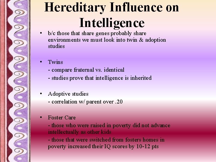 Hereditary Influence on Intelligence • b/c those that share genes probably share environments we