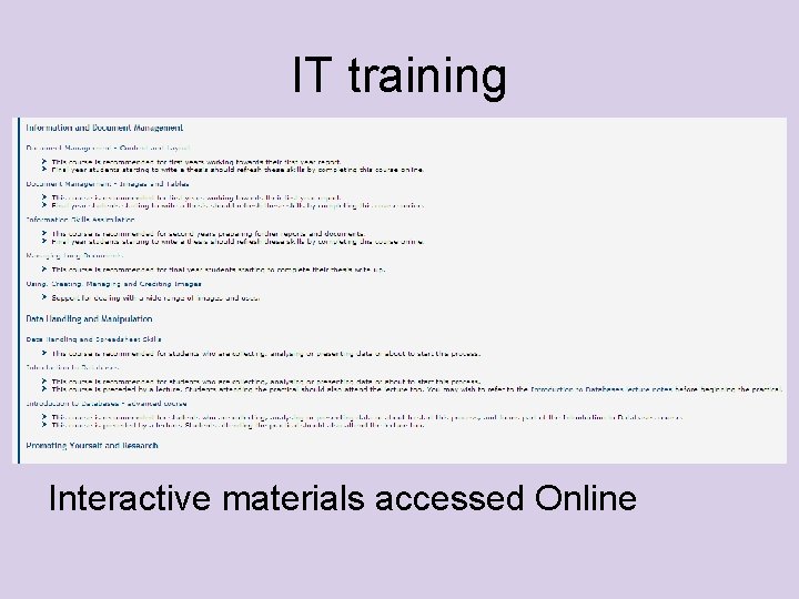 IT training Library Information sessions (Endnote, Library Databases, Further Research Resources, ) and IT