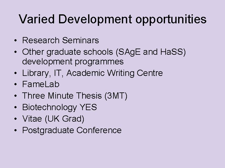 Varied Development opportunities • Research Seminars • Other graduate schools (SAg. E and Ha.