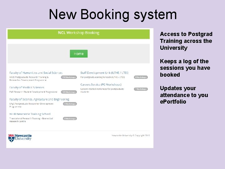 New Booking system Access to Postgrad Training across the University Keeps a log of