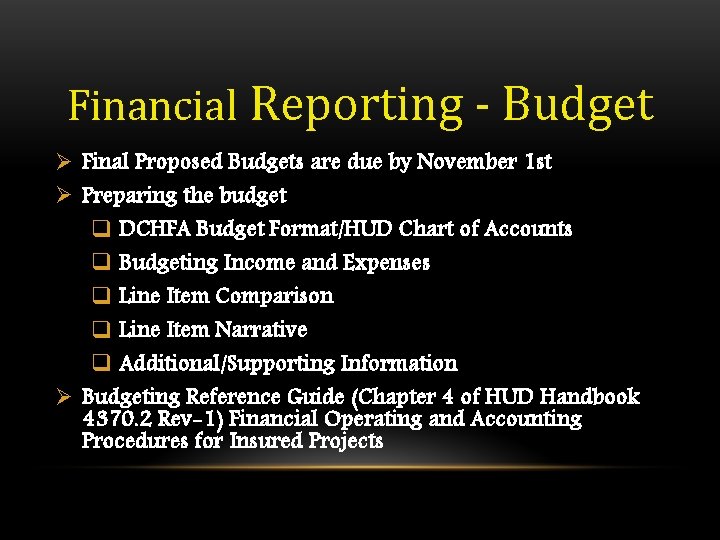 Financial Reporting - Budget Ø Final Proposed Budgets are due by November 1 st