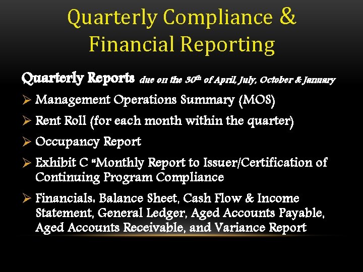 Quarterly Compliance & Financial Reporting Quarterly Reports due on the 30 th of April,