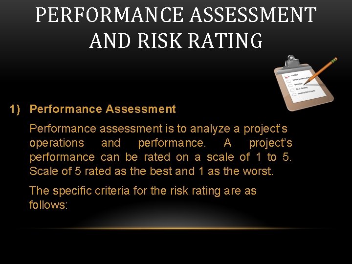 PERFORMANCE ASSESSMENT AND RISK RATING 1) Performance Assessment Performance assessment is to analyze a