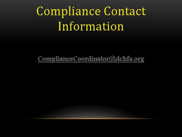 Compliance Contact Information Compliance. Coordinator@dchfa. org 