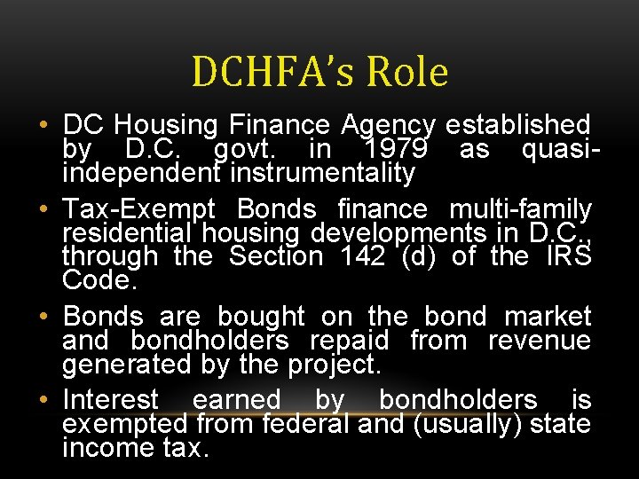 DCHFA’s Role • DC Housing Finance Agency established by D. C. govt. in 1979