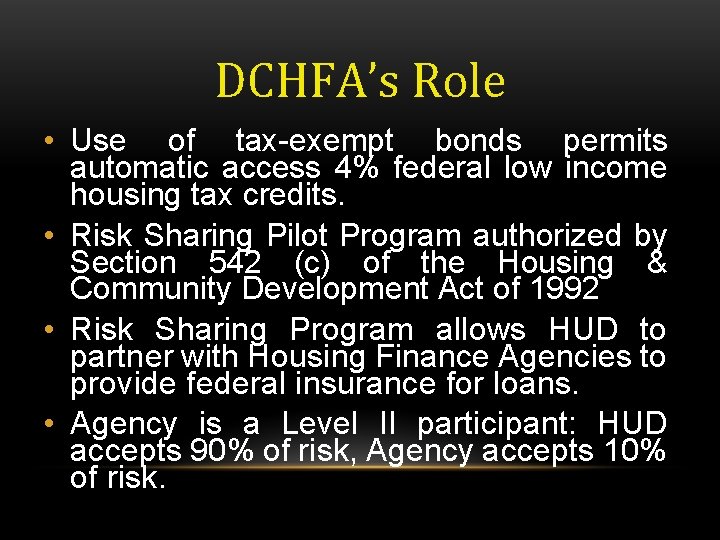 DCHFA’s Role • Use of tax-exempt bonds permits automatic access 4% federal low income