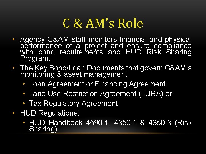 C & AM’s Role • Agency C&AM staff monitors financial and physical performance of