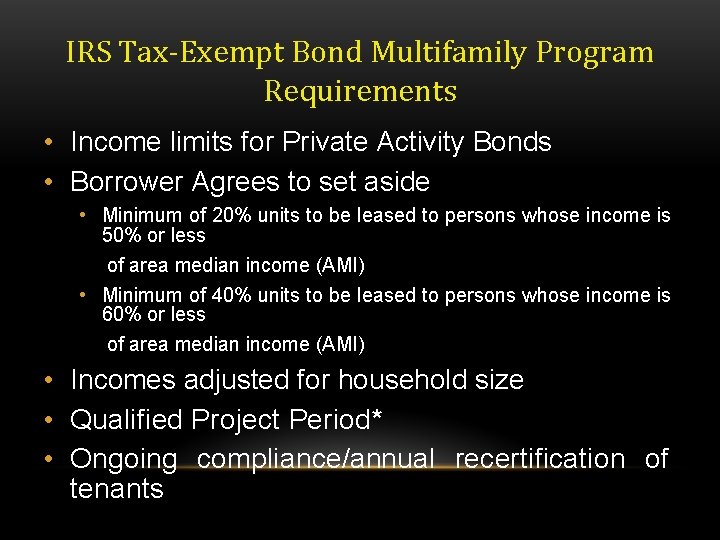 IRS Tax-Exempt Bond Multifamily Program Requirements • Income limits for Private Activity Bonds •