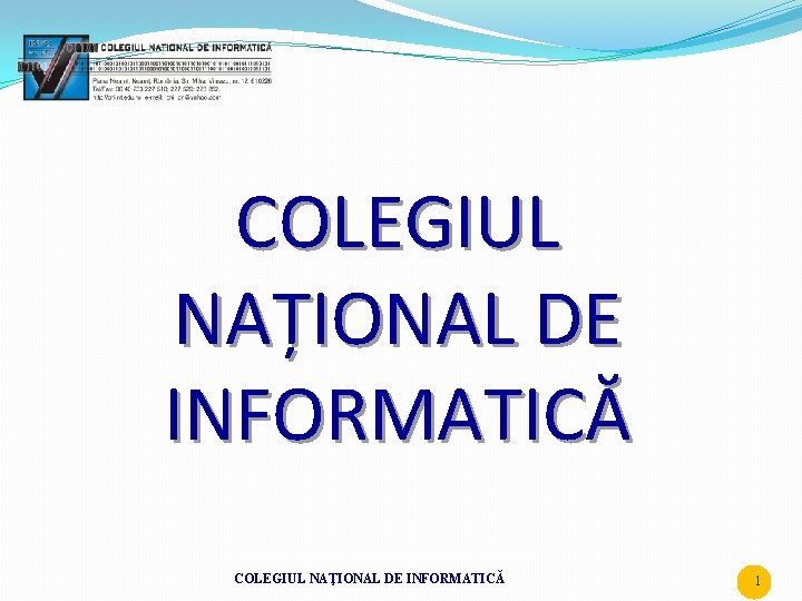 COLEGIUL NAȚIONAL DE INFORMATICĂ COLEGIUL NAŢIONAL DE INFORMATICĂ 1 