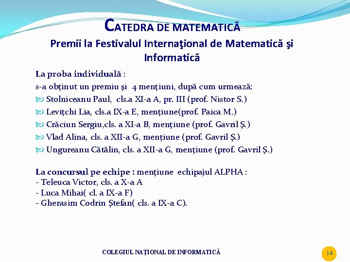 CATEDRA DE MATEMATICĂ Premii la Festivalul Internaţional de Matematică şi Informatică La proba individuală