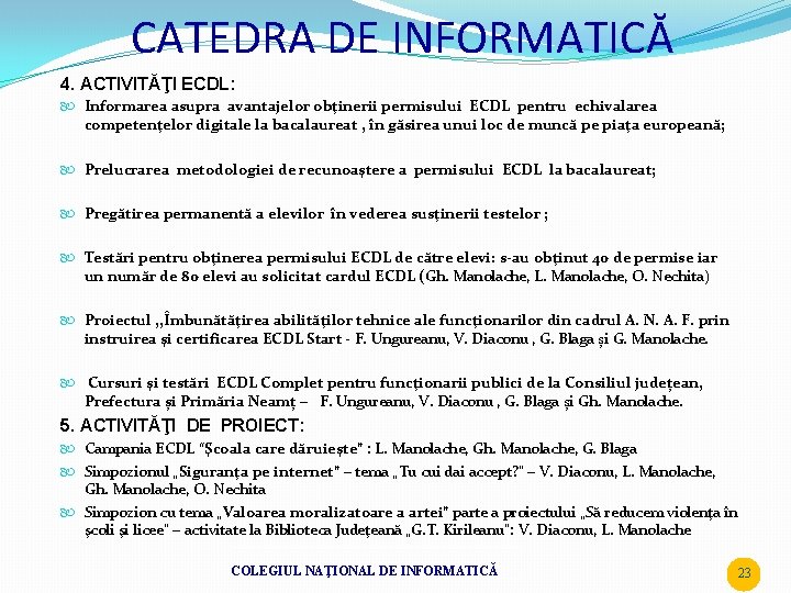 CATEDRA DE INFORMATICĂ 4. ACTIVITĂŢI ECDL: Informarea asupra avantajelor obţinerii permisului ECDL pentru echivalarea