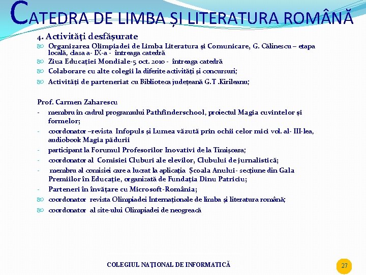 CATEDRA DE LIMBA ȘI LITERATURA ROM NĂ 4. Activităţi desfăşurate Organizarea Olimpiadei de Limba