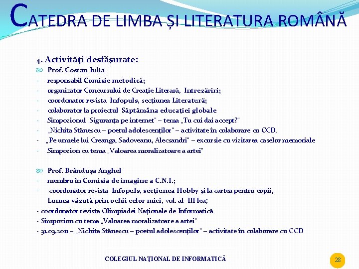 CATEDRA DE LIMBA ȘI LITERATURA ROM NĂ 4. Activităţi desfăşurate: - Prof. Costan Iulia