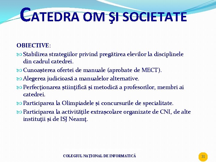 CATEDRA OM ŞI SOCIETATE OBIECTIVE: Stabilirea strategiilor privind pregătirea elevilor la disciplinele din cadrul