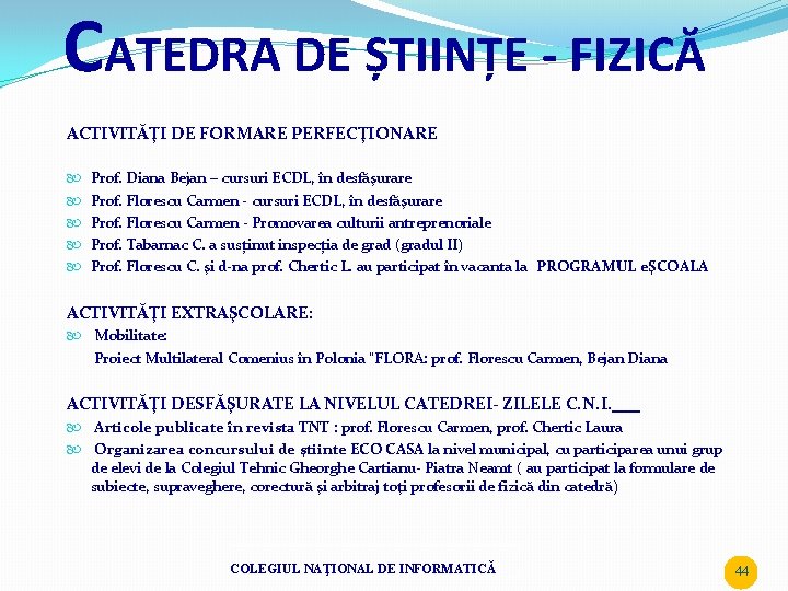 CATEDRA DE ȘTIINȚE - FIZICĂ ACTIVITĂŢI DE FORMARE PERFECŢIONARE Prof. Diana Bejan – cursuri