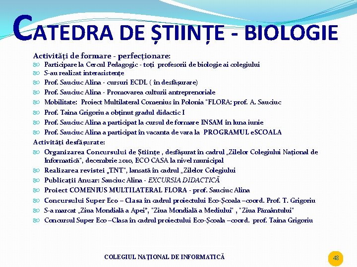 CATEDRA DE ȘTIINȚE - BIOLOGIE Activităţi de formare - perfecţionare: Participare la Cercul Pedagogic