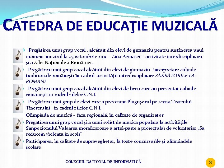 CATEDRA DE EDUCAŢIE MUZICALĂ Pregătirea unui grup vocal , alcătuit din elevi de gimnaziu