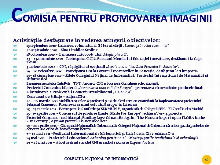 COMISIA PENTRU PROMOVAREA IMAGINII Activităţile desfăşurate în vederea atingerii obiectivelor: 13 septembrie 2010 -