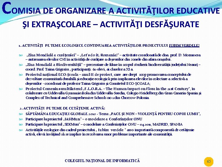 COMISIA DE ORGANIZARE A ACTIVITĂŢILOR EDUCATIVE ŞI EXTRAŞCOLARE – ACTIVITĂŢI DESFĂŞURATE 1. ACTIVITĂŢI PE