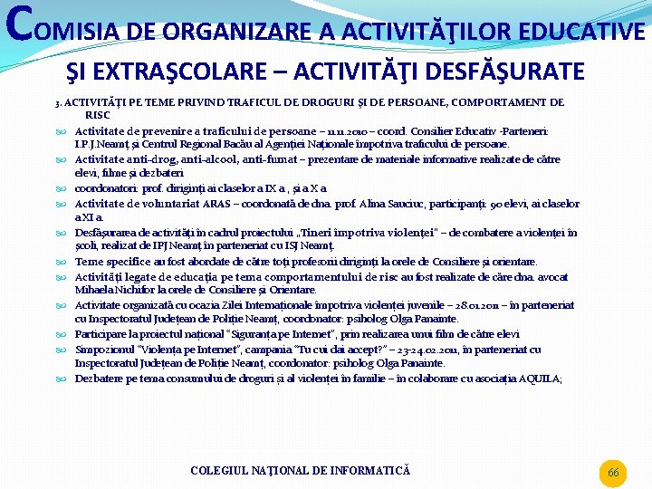 COMISIA DE ORGANIZARE A ACTIVITĂŢILOR EDUCATIVE ŞI EXTRAŞCOLARE – ACTIVITĂŢI DESFĂŞURATE 3. ACTIVITĂŢI PE