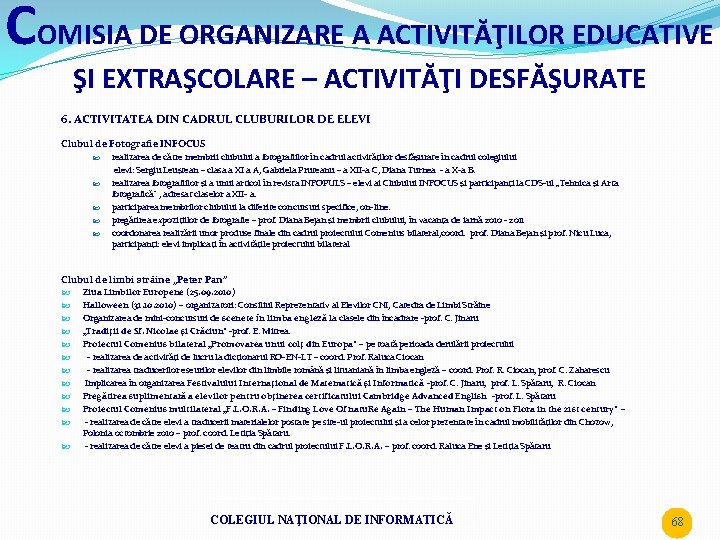 COMISIA DE ORGANIZARE A ACTIVITĂŢILOR EDUCATIVE ŞI EXTRAŞCOLARE – ACTIVITĂŢI DESFĂŞURATE 6. ACTIVITATEA DIN