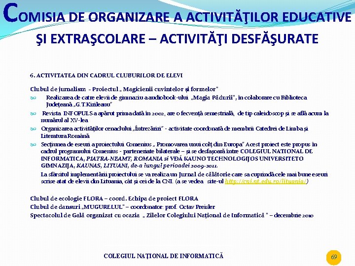 COMISIA DE ORGANIZARE A ACTIVITĂŢILOR EDUCATIVE ŞI EXTRAŞCOLARE – ACTIVITĂŢI DESFĂŞURATE 6. ACTIVITATEA DIN